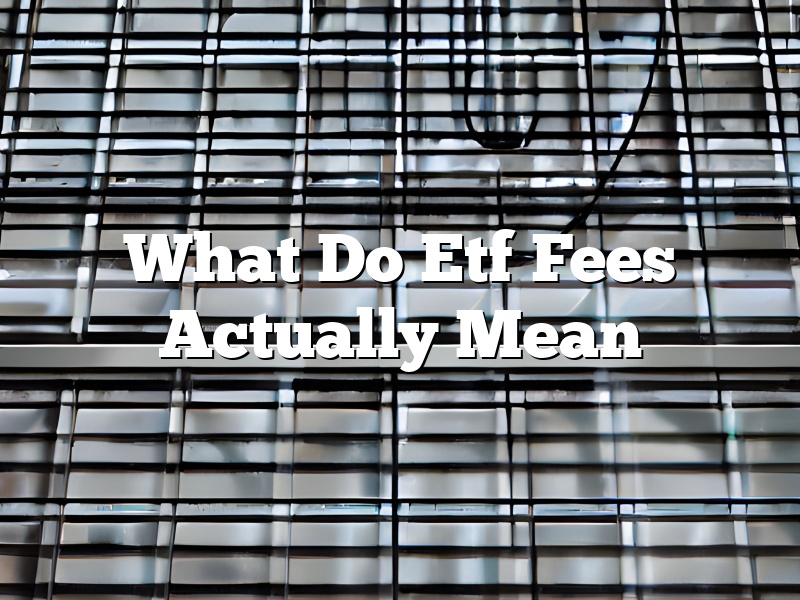 What Do Etf Fees Actually Mean