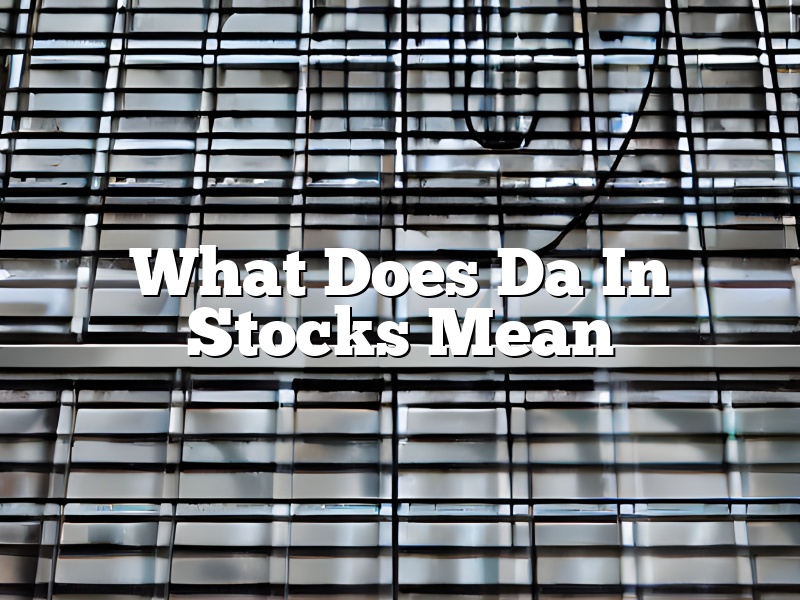 What Does Da In Stocks Mean