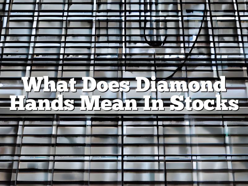 What Does Diamond Hands Mean In Stocks