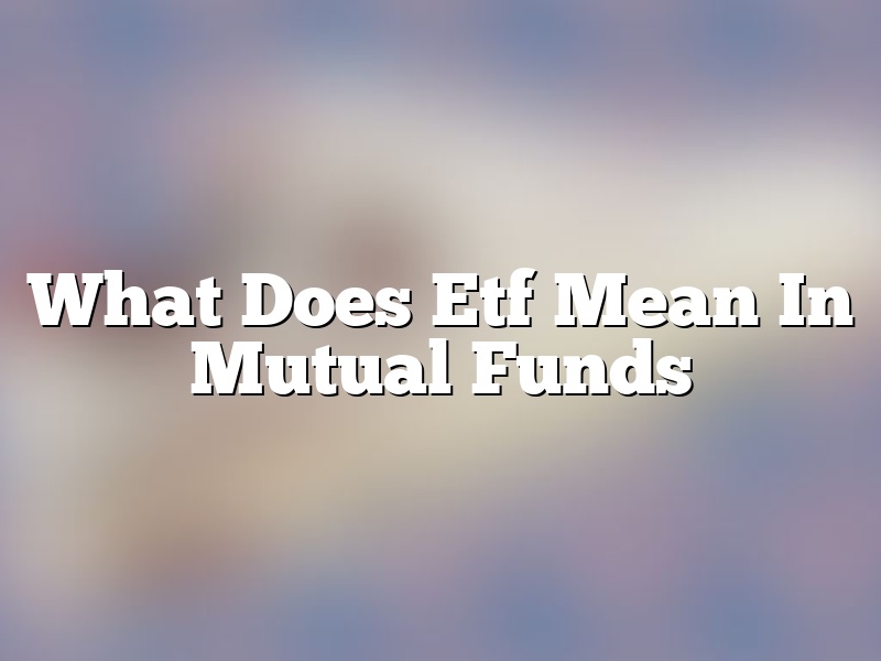 What Does Etf Mean In Mutual Funds