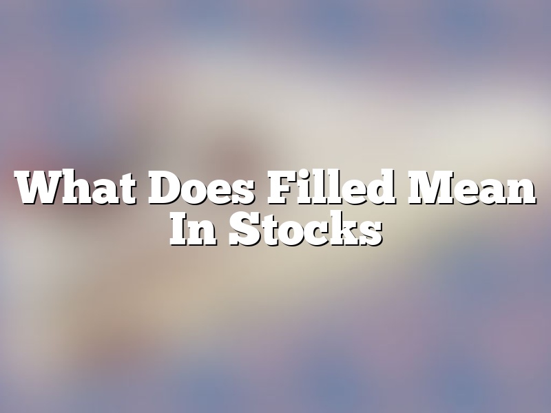 What Does Filled Mean In Stocks