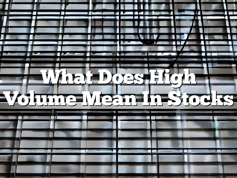What Does High Volume Mean In Stocks