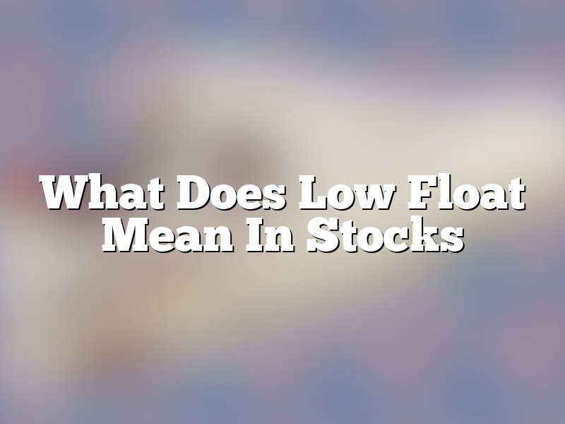 What Does Low Float Mean In Stocks