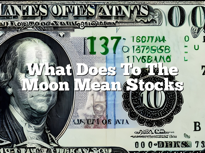 What Does To The Moon Mean Stocks