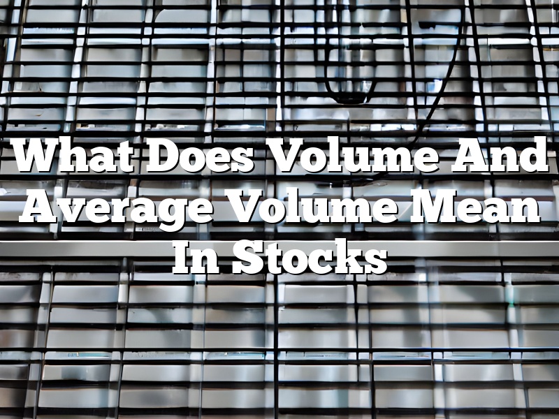 What Does Volume And Average Volume Mean In Stocks