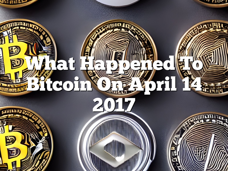 What Happened To Bitcoin On April 14 2017