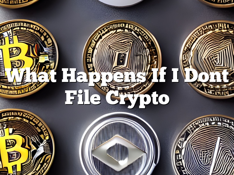 What Happens If I Dont File Crypto