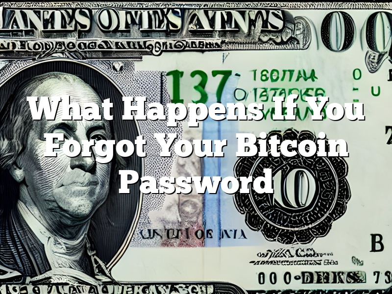 What Happens If You Forgot Your Bitcoin Password