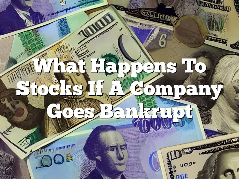What Happens To Stocks If A Company Goes Bankrupt