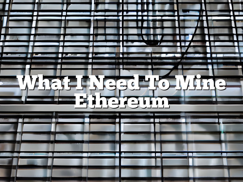 What I Need To Mine Ethereum