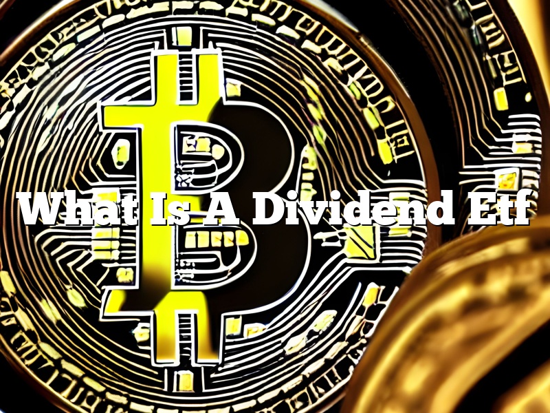 What Is A Dividend Etf