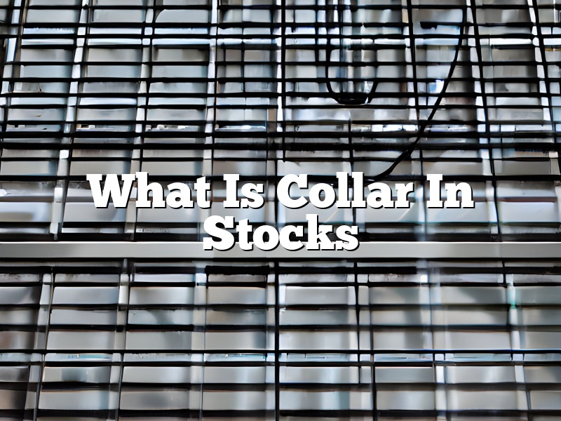 What Is Collar In Stocks
