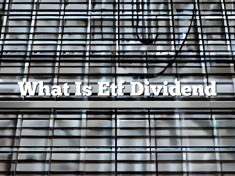 What Is Etf Dividend