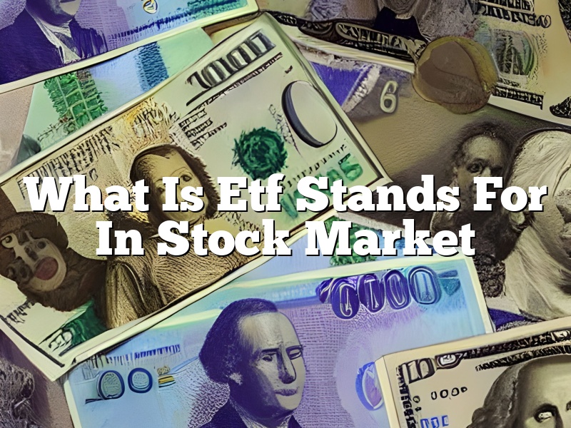 What Is Etf Stands For In Stock Market