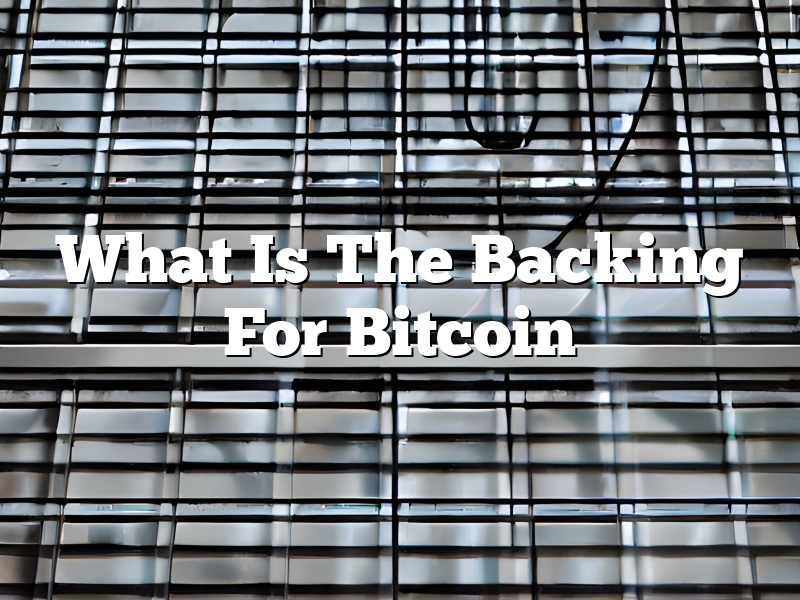 What Is The Backing For Bitcoin