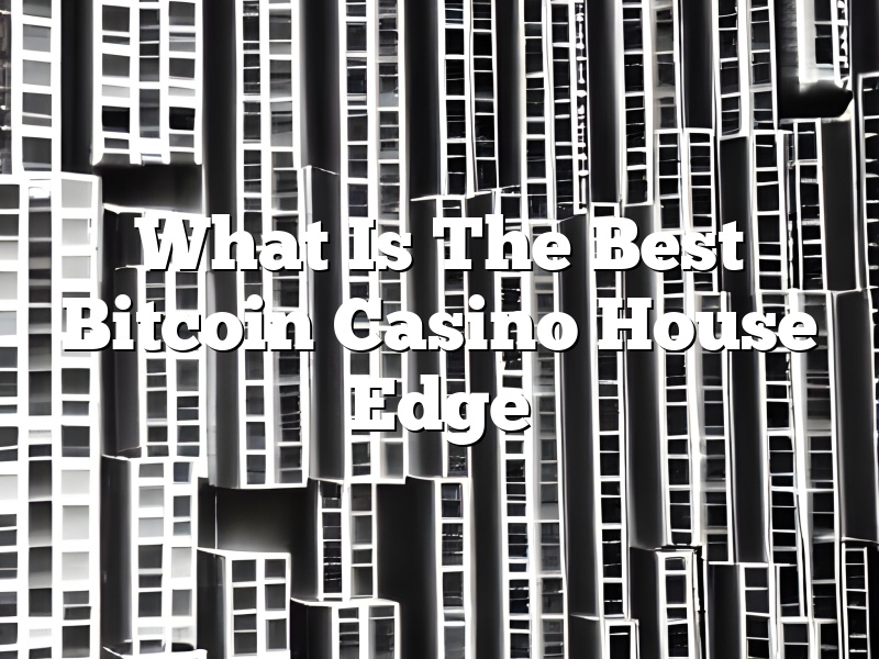 What Is The Best Bitcoin Casino House Edge