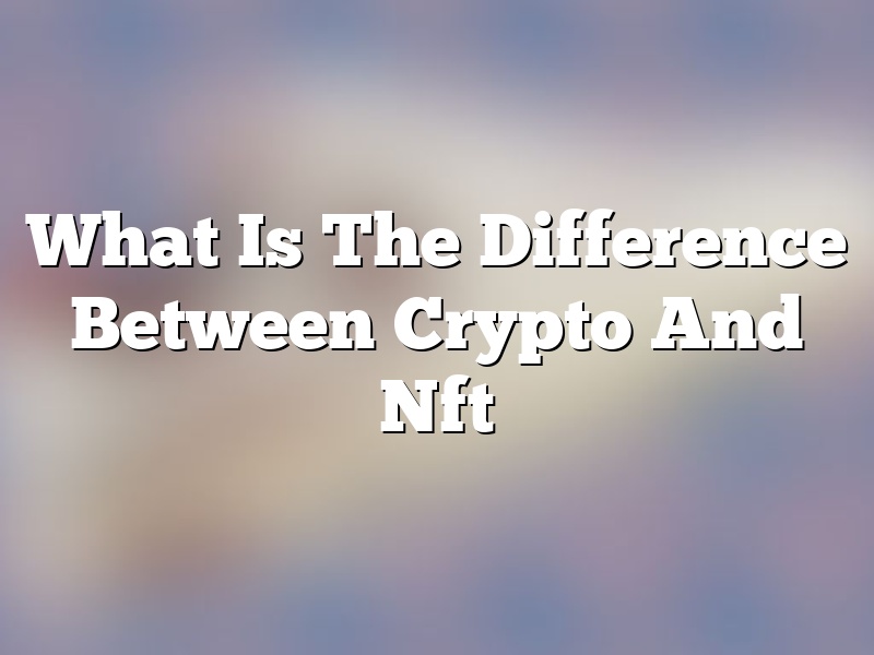 What Is The Difference Between Crypto And Nft
