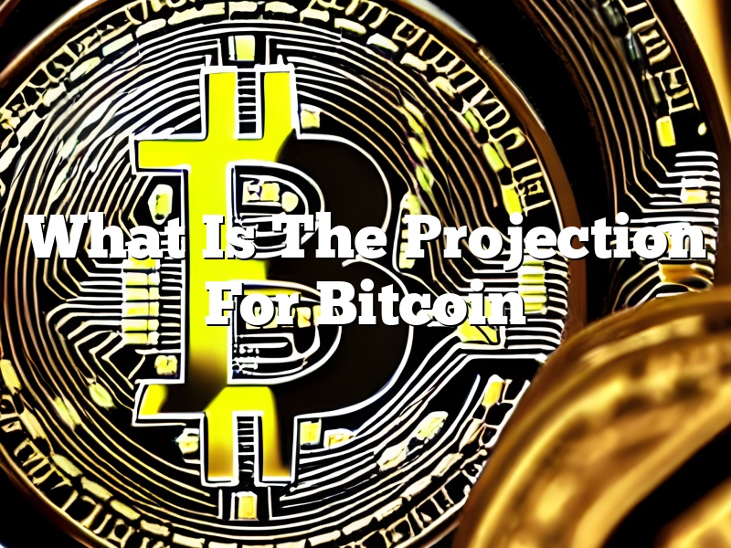 What Is The Projection For Bitcoin
