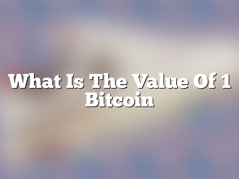 What Is The Value Of 1 Bitcoin