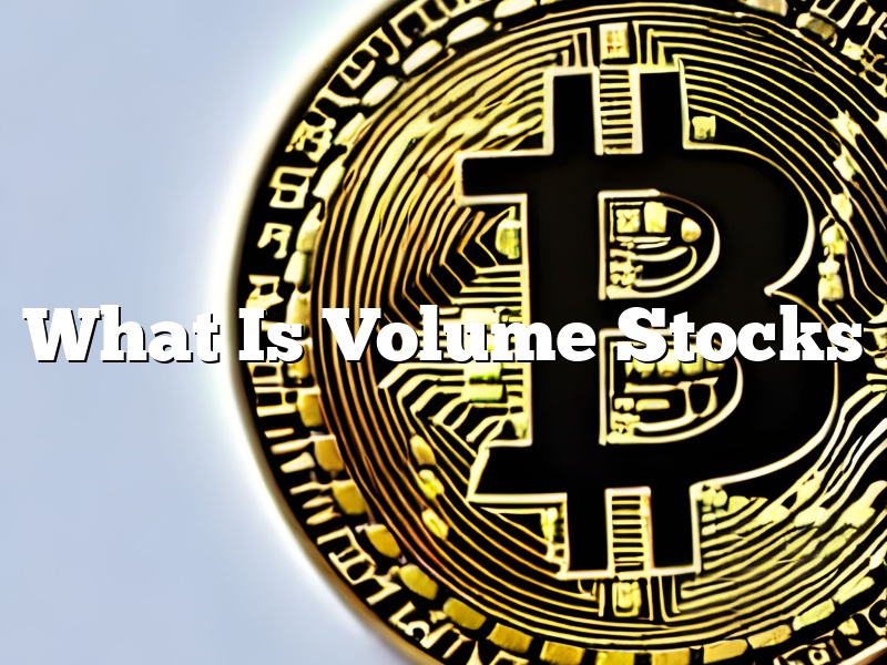 What Is Volume Stocks