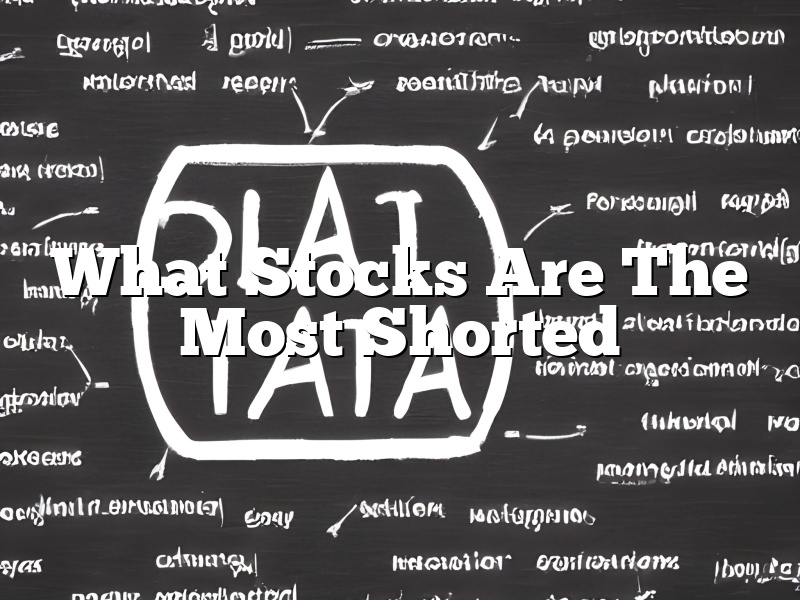 What Stocks Are The Most Shorted