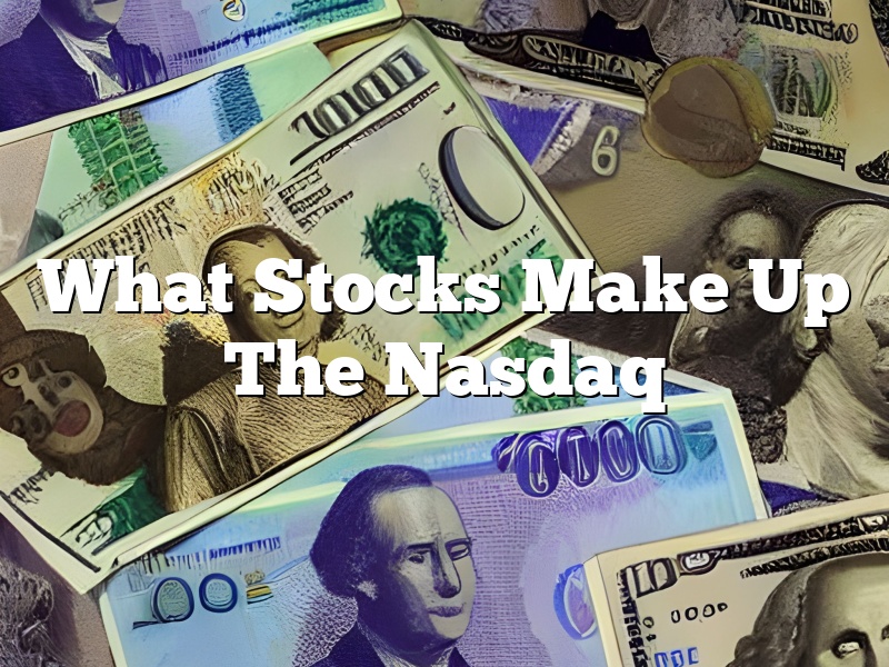What Stocks Make Up The Nasdaq
