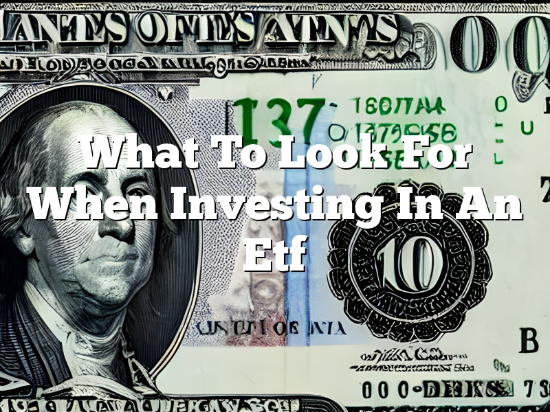 What To Look For When Investing In An Etf