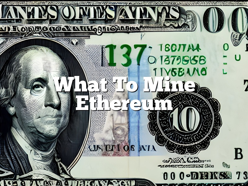 What To Mine Ethereum