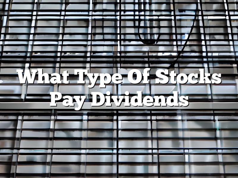 What Type Of Stocks Pay Dividends