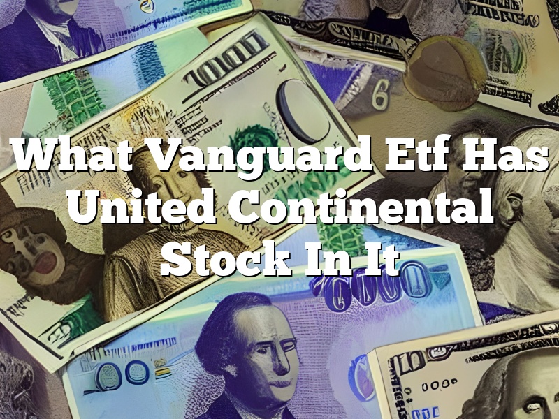 What Vanguard Etf Has United Continental Stock In It