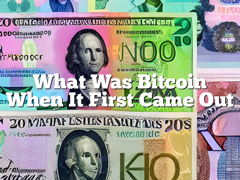 What Was Bitcoin When It First Came Out