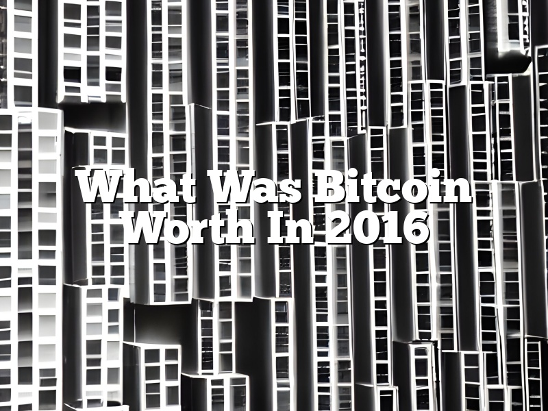 What Was Bitcoin Worth In 2016