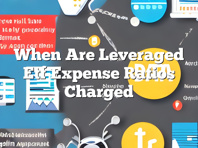 When Are Leveraged Etf Expense Ratios Charged