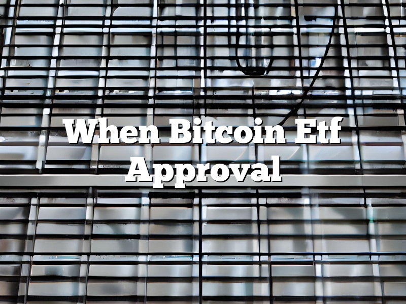 When Bitcoin Etf Approval