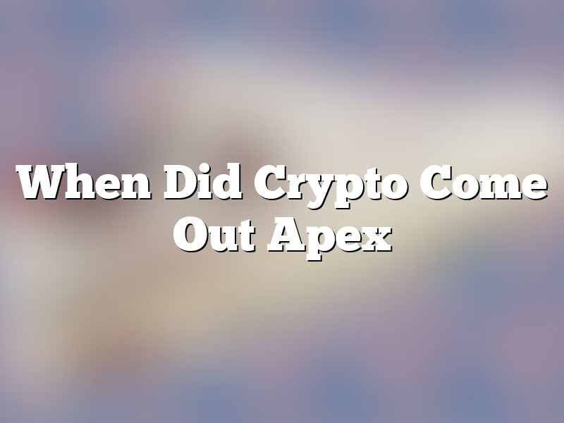 When Did Crypto Come Out Apex