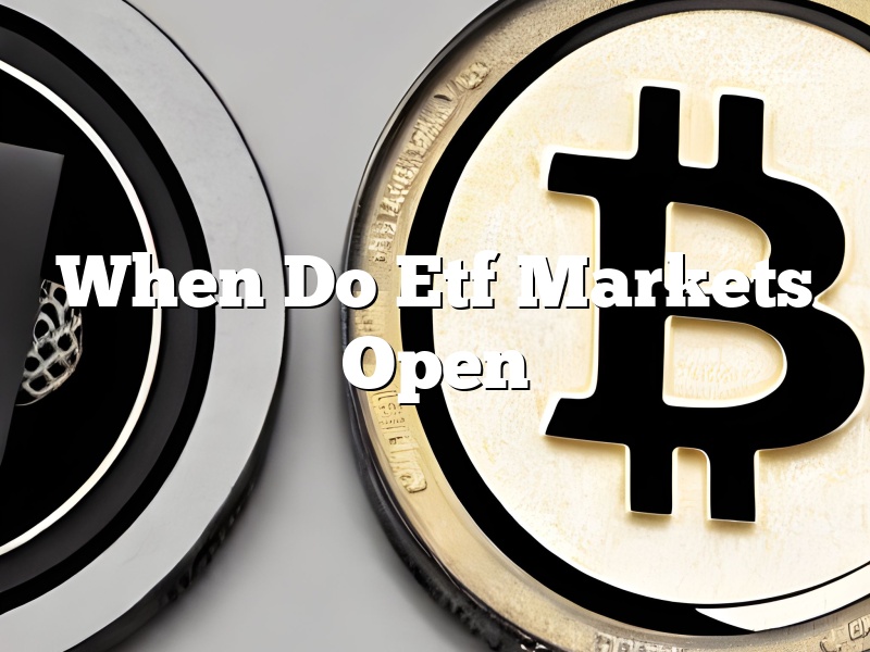 When Do Etf Markets Open