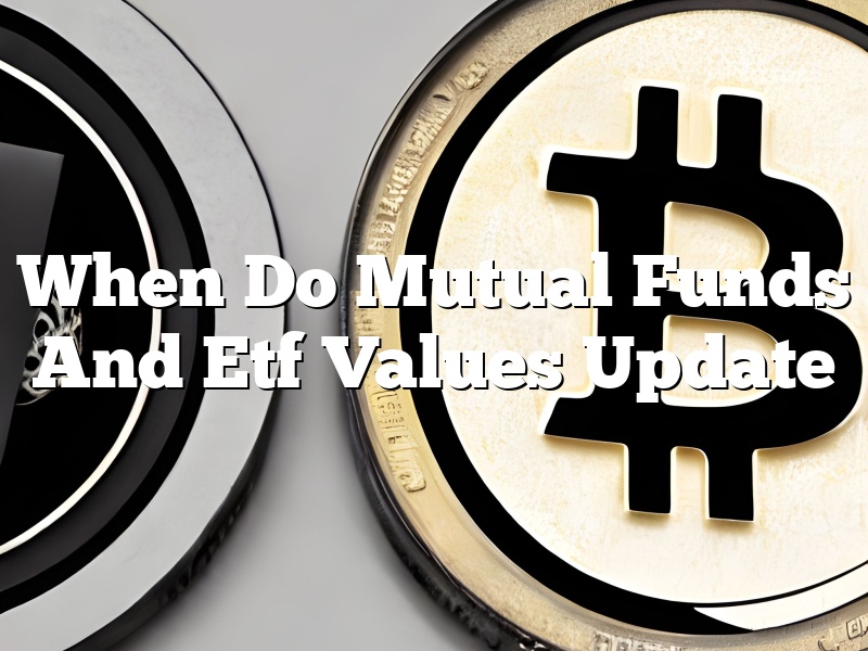 When Do Mutual Funds And Etf Values Update
