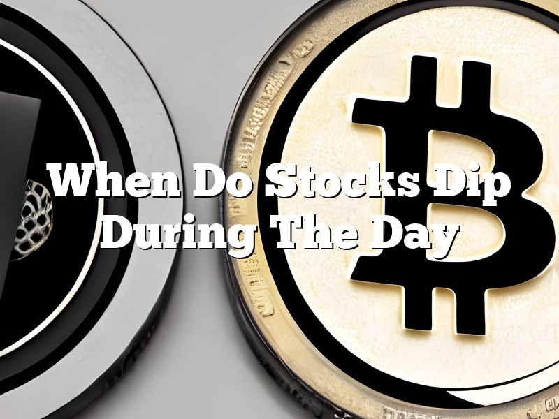 When Do Stocks Dip During The Day