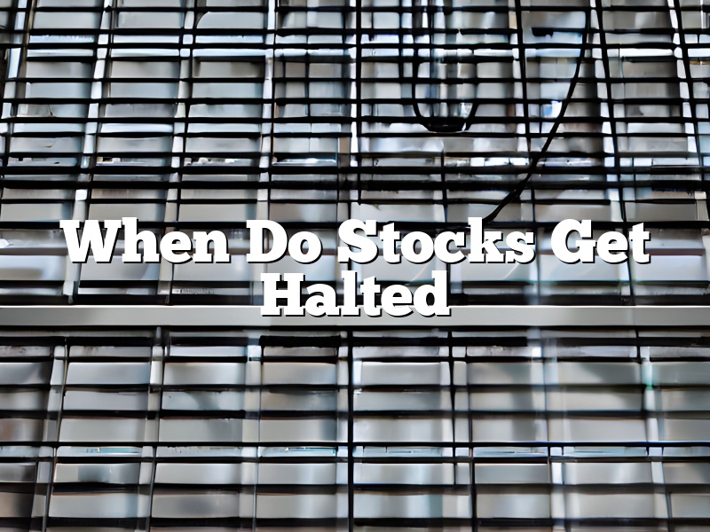 When Do Stocks Get Halted