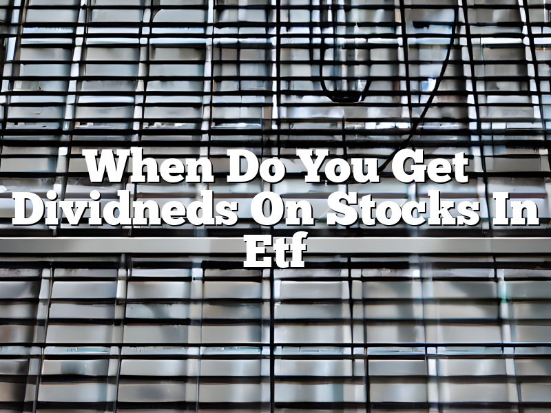 When Do You Get Dividneds On Stocks In Etf