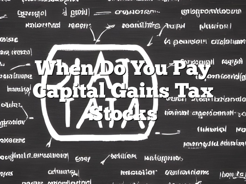 When Do You Pay Capital Gains Tax Stocks