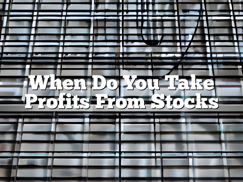 When Do You Take Profits From Stocks