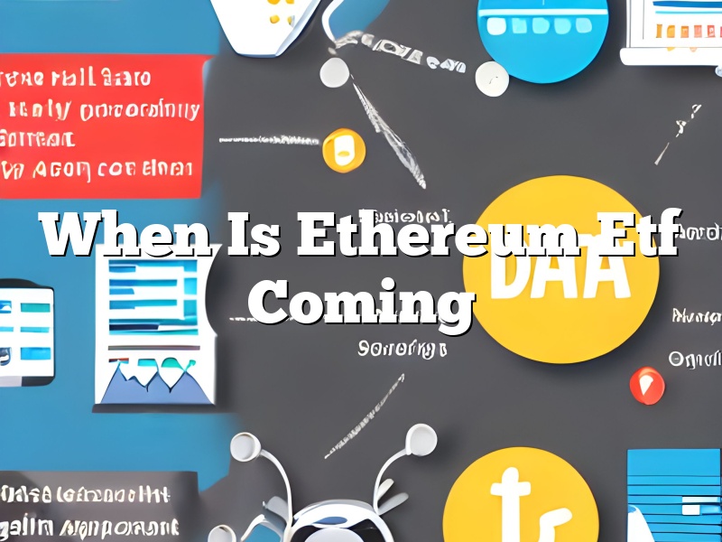 When Is Ethereum Etf Coming