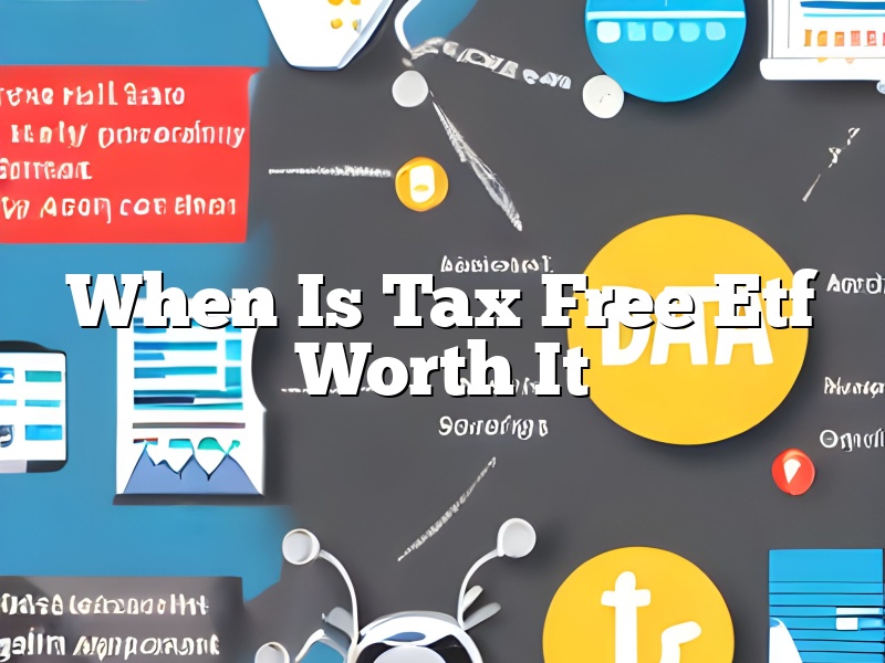 When Is Tax Free Etf Worth It