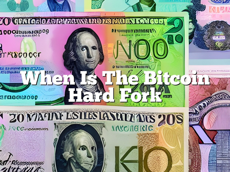 When Is The Bitcoin Hard Fork