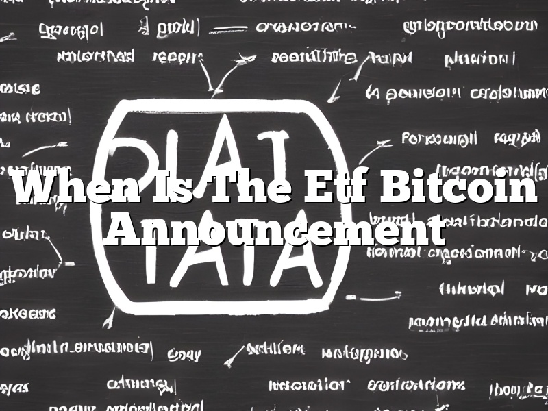 When Is The Etf Bitcoin Announcement