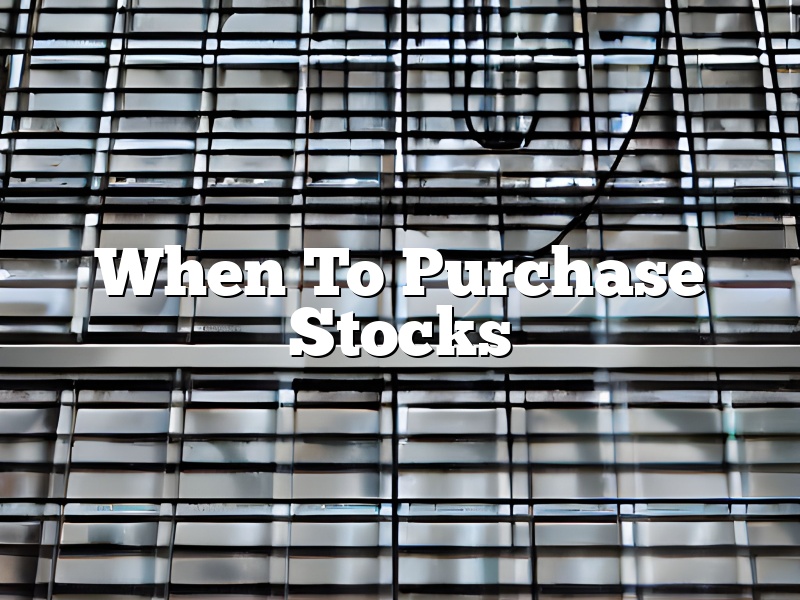 When To Purchase Stocks