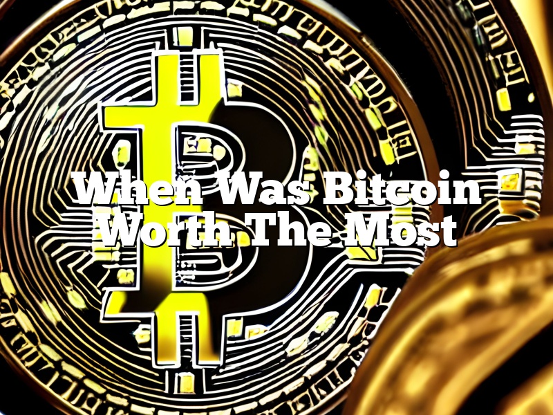 When Was Bitcoin Worth The Most