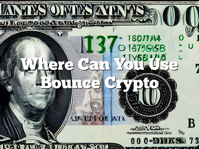 Where Can You Use Bounce Crypto