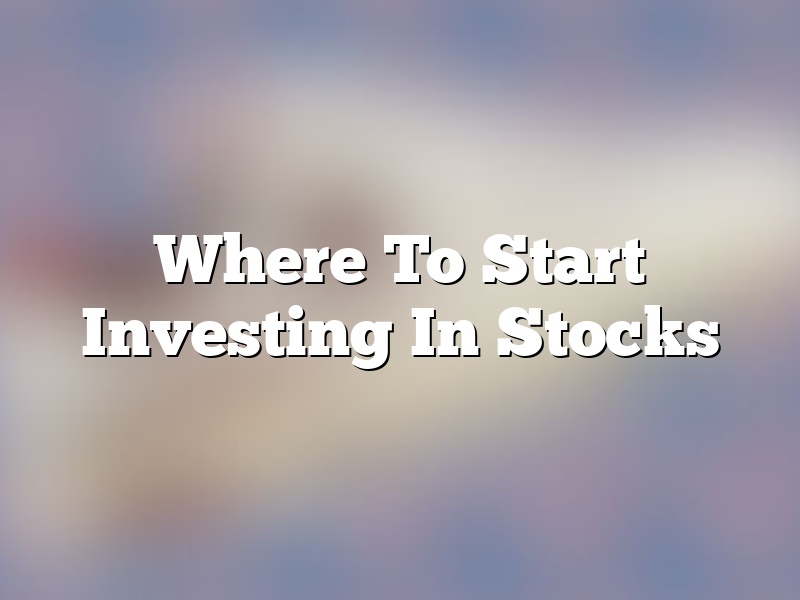 Where To Start Investing In Stocks